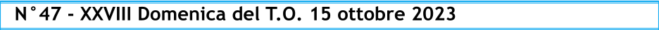 N°47 - XXVIII Domenica del T.O. 15 ottobre 2023
