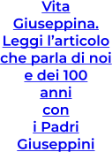 Vita Giuseppina. Leggi l’articolo che parla di noi e dei 100 anni con  i Padri Giuseppini