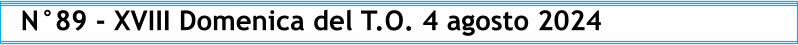 N°89 - XVIII Domenica del T.O. 4 agosto 2024