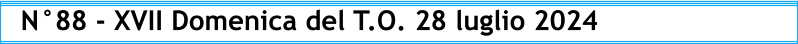 N°88 - XVII Domenica del T.O. 28 luglio 2024