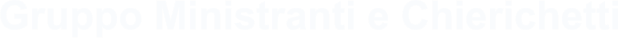 Gruppo Ministranti e Chierichetti