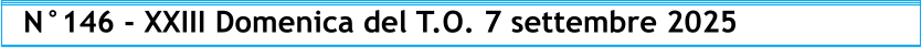 N°146 - XXIII Domenica del T.O. 7 settembre 2025