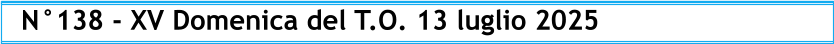 N°138 - XV Domenica del T.O. 13 luglio 2025