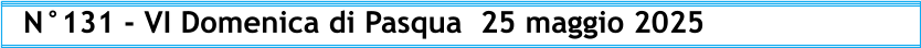 N°131 - VI Domenica di Pasqua  25 maggio 2025