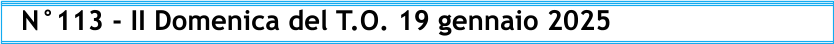 N°113 - II Domenica del T.O. 19 gennaio 2025