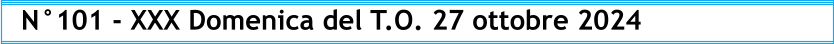 N°101 - XXX Domenica del T.O. 27 ottobre 2024