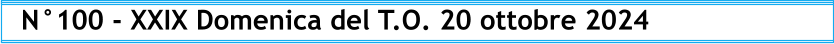 N°100 - XXIX Domenica del T.O. 20 ottobre 2024