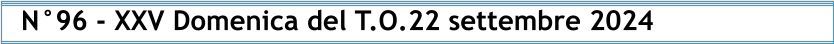 N°96 - XXV Domenica del T.O.22 settembre 2024
