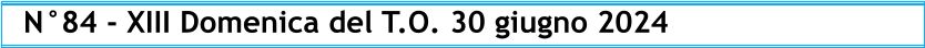 N°84 - XIII Domenica del T.O. 30 giugno 2024