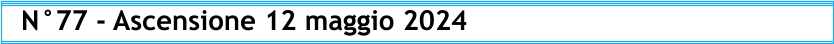 N°77 - Ascensione 12 maggio 2024