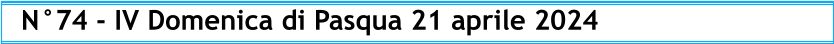 N°74 - IV Domenica di Pasqua 21 aprile 2024