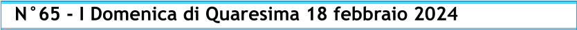 N°65 - I Domenica di Quaresima 18 febbraio 2024