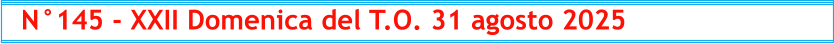 N°145 - XXII Domenica del T.O. 31 agosto 2025