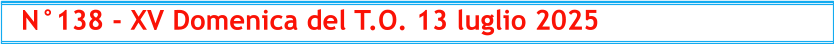 N°138 - XV Domenica del T.O. 13 luglio 2025