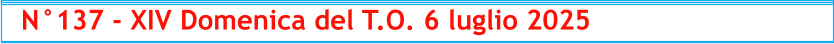 N°137 - XIV Domenica del T.O. 6 luglio 2025
