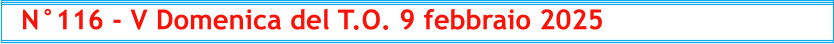 N°116 - V Domenica del T.O. 9 febbraio 2025