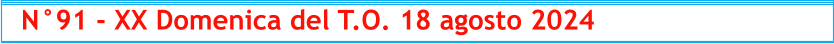 N°91 - XX Domenica del T.O. 18 agosto 2024
