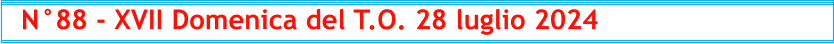 N°88 - XVII Domenica del T.O. 28 luglio 2024