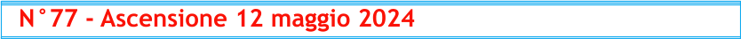 N°77 - Ascensione 12 maggio 2024