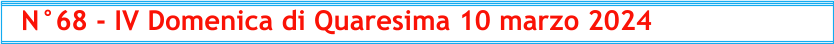 N°68 - IV Domenica di Quaresima 10 marzo 2024