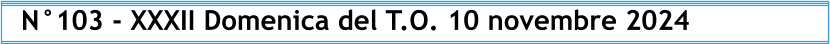 N°103 - XXXII Domenica del T.O. 10 novembre 2024
