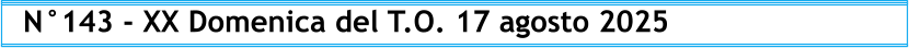 N°143 - XX Domenica del T.O. 17 agosto 2025