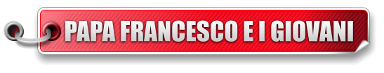 PAPA FRANCESCO E I GIOVANI