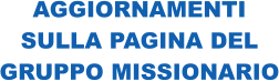AGGIORNAMENTI SULLA PAGINA DEL GRUPPO MISSIONARIO