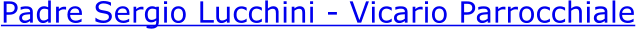Padre Sergio Lucchini - Vicario Parrocchiale