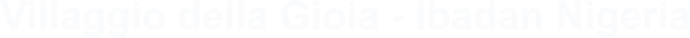 Villaggio della Gioia - Ibadan Nigeria