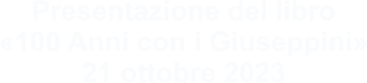 Presentazione del libro «100 Anni con i Giuseppini» 21 ottobre 2023