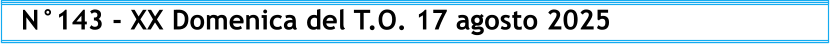 N°143 - XX Domenica del T.O. 17 agosto 2025