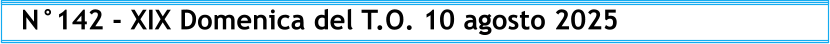 N°142 - XIX Domenica del T.O. 10 agosto 2025