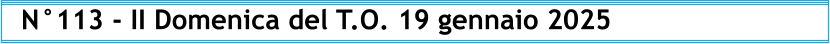 N°113 - II Domenica del T.O. 19 gennaio 2025