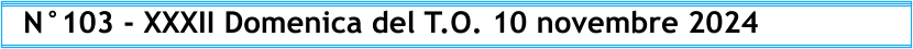 N°103 - XXXII Domenica del T.O. 10 novembre 2024