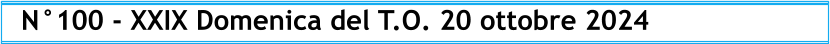 N°100 - XXIX Domenica del T.O. 20 ottobre 2024