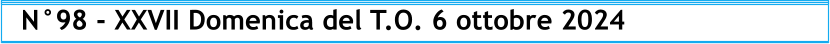 N°98 - XXVII Domenica del T.O. 6 ottobre 2024