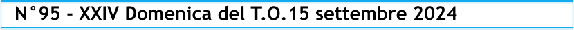 N°95 - XXIV Domenica del T.O.15 settembre 2024