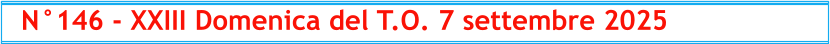 N°146 - XXIII Domenica del T.O. 7 settembre 2025