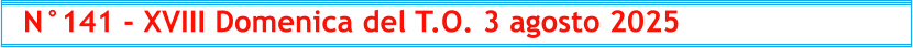 N°141 - XVIII Domenica del T.O. 3 agosto 2025
