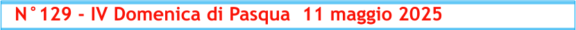 N°129 - IV Domenica di Pasqua  11 maggio 2025