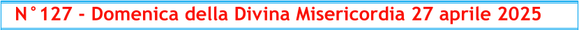 N°127 - Domenica della Divina Misericordia 27 aprile 2025