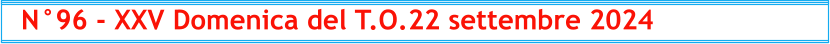 N°96 - XXV Domenica del T.O.22 settembre 2024