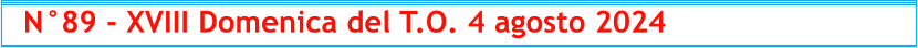 N°89 - XVIII Domenica del T.O. 4 agosto 2024