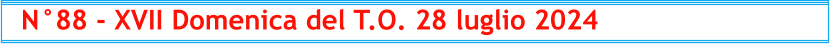N°88 - XVII Domenica del T.O. 28 luglio 2024