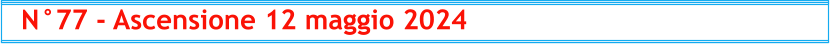 N°77 - Ascensione 12 maggio 2024