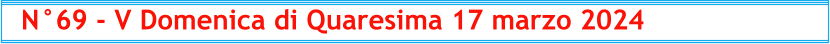 N°69 - V Domenica di Quaresima 17 marzo 2024