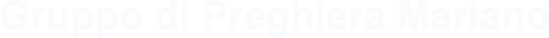 Gruppo di Preghiera Mariano