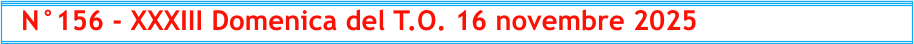 N°156 - XXXIII Domenica del T.O. 16 novembre 2025