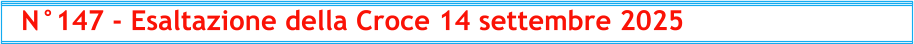 N°147 - Esaltazione della Croce 14 settembre 2025